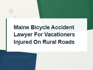 Maine Bicycle Accident Lawyer for Vacationers Injured on Rural Roads